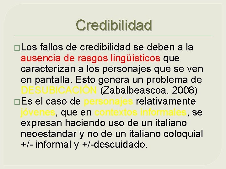 Credibilidad �Los fallos de credibilidad se deben a la ausencia de rasgos lingüísticos que