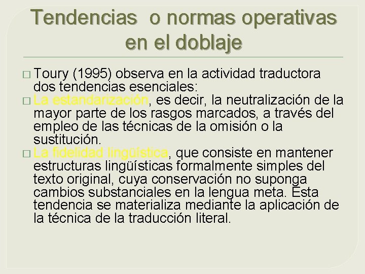 Tendencias o normas operativas en el doblaje � Toury (1995) observa en la actividad