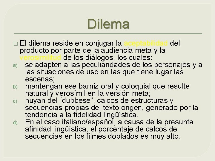 Dilema � El dilema reside en conjugar la aceptabilidad del producto por parte de