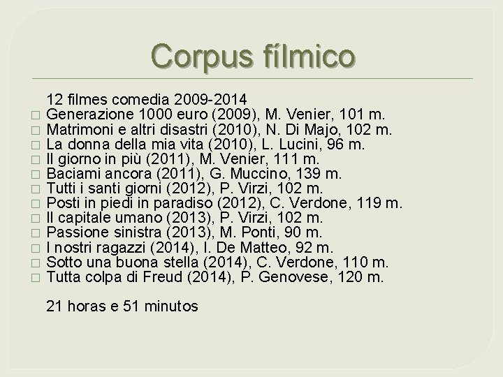 Corpus fílmico � � � 12 filmes comedia 2009 -2014 Generazione 1000 euro (2009),