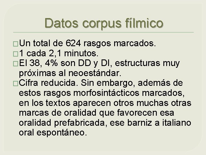 Datos corpus fílmico �Un total de 624 rasgos marcados. � 1 cada 2, 1