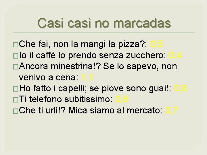 Casi casi no marcadas �Che fai, non la mangi la pizza? : 0, 5