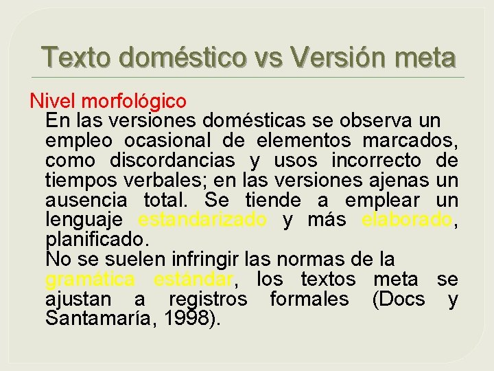 Texto doméstico vs Versión meta Nivel morfológico En las versiones domésticas se observa un