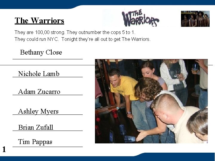 The Warriors They are 100, 00 strong. They outnumber the cops 5 to 1.