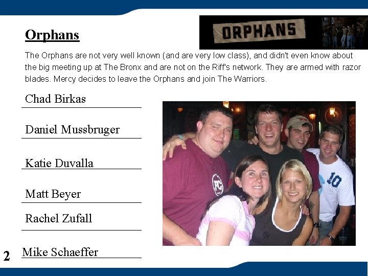 Orphans The Orphans are not very well known (and are very low class), and