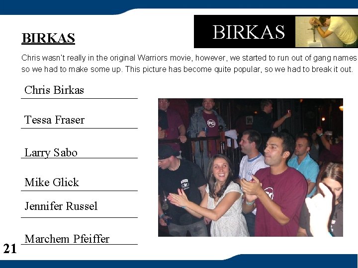BIRKAS Chris wasn’t really in the original Warriors movie, however, we started to run