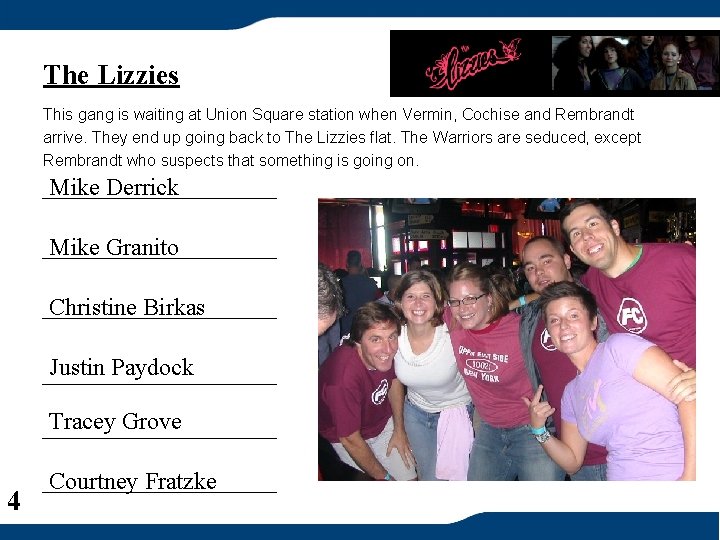 The Lizzies This gang is waiting at Union Square station when Vermin, Cochise and