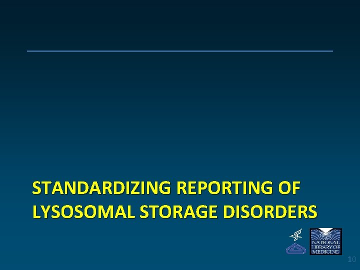 STANDARDIZING REPORTING OF LYSOSOMAL STORAGE DISORDERS 10 