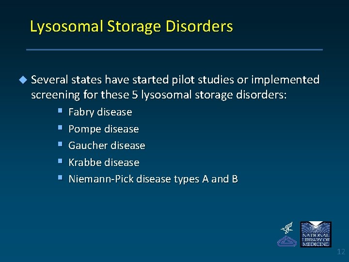Lysosomal Storage Disorders u Several states have started pilot studies or implemented screening for