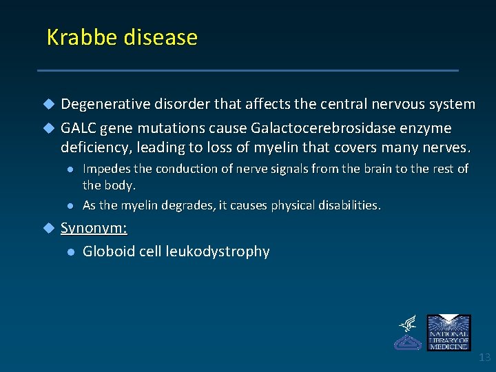 Krabbe disease Degenerative disorder that affects the central nervous system u GALC gene mutations