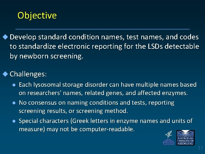 Objective u Develop standard condition names, test names, and codes to standardize electronic reporting