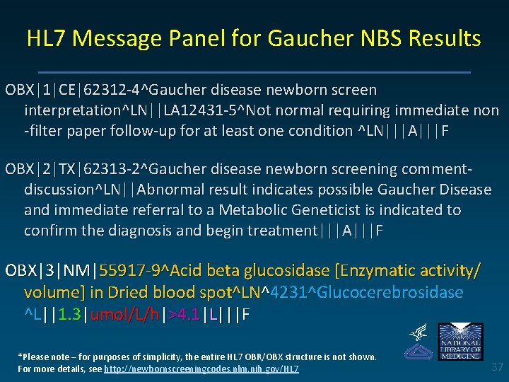 HL 7 Message Panel for Gaucher NBS Results OBX|1|CE|62312 -4^Gaucher disease newborn screen interpretation^LN||LA