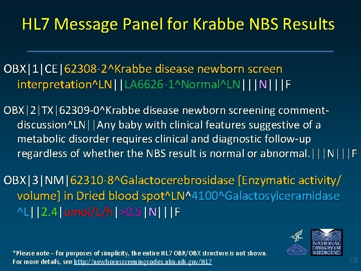 HL 7 Message Panel for Krabbe NBS Results OBX|1|CE|62308 -2^Krabbe disease newborn screen interpretation^LN||LA