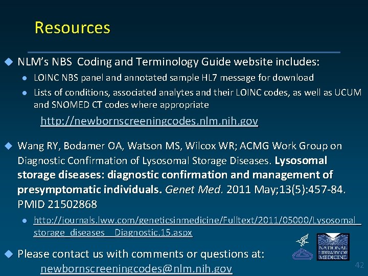 Resources u NLM’s NBS Coding and Terminology Guide website includes: l l LOINC NBS