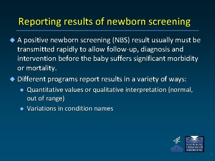 Reporting results of newborn screening u A positive newborn screening (NBS) result usually must