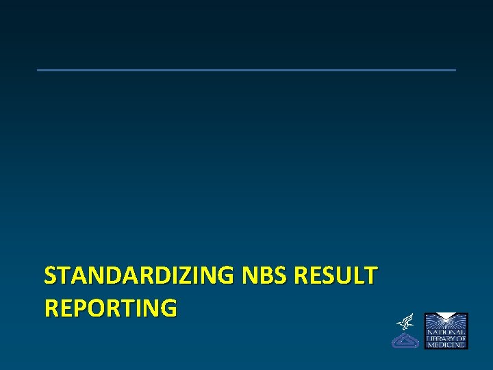 STANDARDIZING NBS RESULT REPORTING 