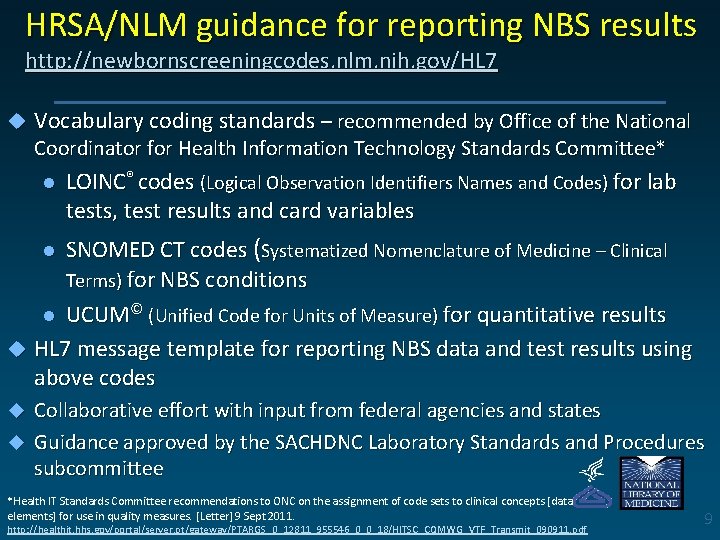 HRSA/NLM guidance for reporting NBS results http: //newbornscreeningcodes. nlm. nih. gov/HL 7 u Vocabulary