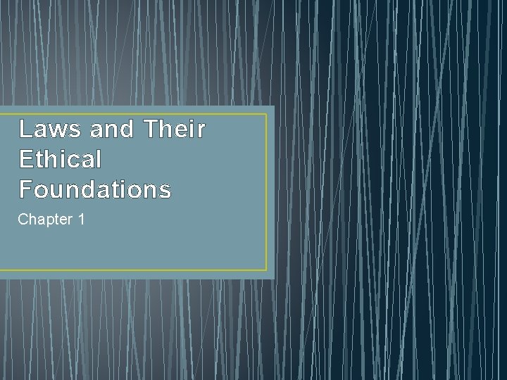 Laws and Their Ethical Foundations Chapter 1 