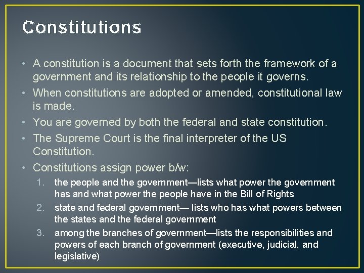 Constitutions • A constitution is a document that sets forth the framework of a