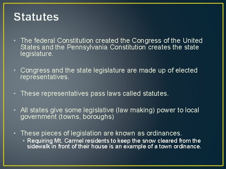 Statutes • The federal Constitution created the Congress of the United States and the