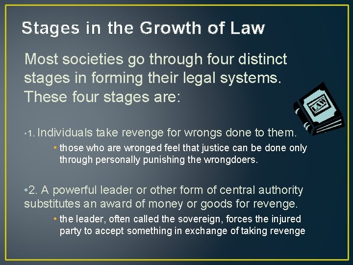 Stages in the Growth of Law Most societies go through four distinct stages in