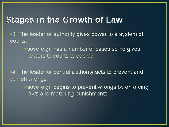 Stages in the Growth of Law • 3. The leader or authority gives power