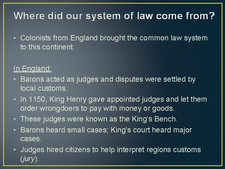 Where did our system of law come from? • Colonists from England brought the