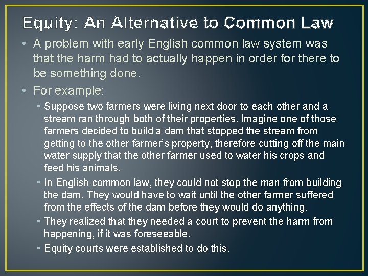Equity: An Alternative to Common Law • A problem with early English common law
