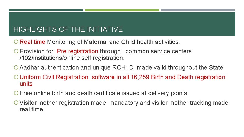 HIGHLIGHTS OF THE INITIATIVE Real time Monitoring of Maternal and Child health activities. Provision