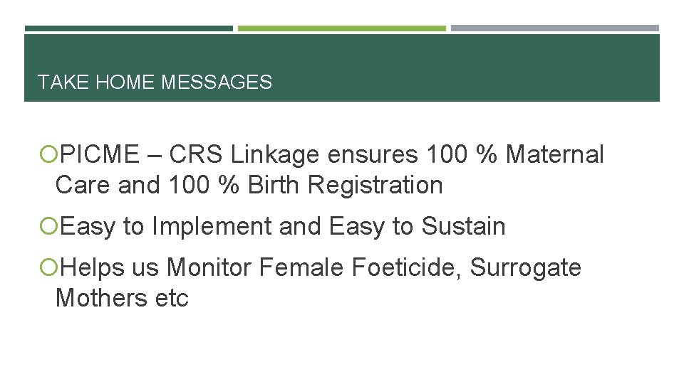 TAKE HOME MESSAGES PICME – CRS Linkage ensures 100 % Maternal Care and 100