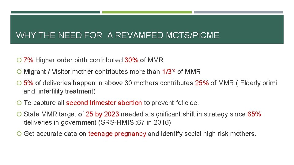 WHY THE NEED FOR A REVAMPED MCTS/PICME 7% Higher order birth contributed 30% of