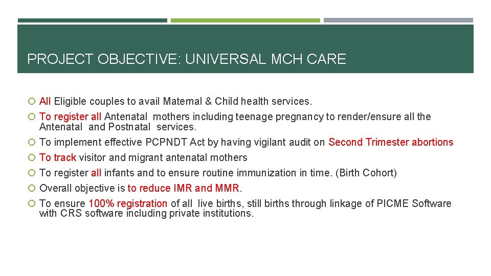 PROJECT OBJECTIVE: UNIVERSAL MCH CARE All Eligible couples to avail Maternal & Child health