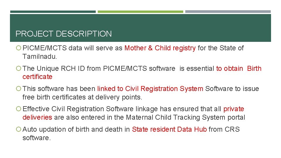 PROJECT DESCRIPTION PICME/MCTS data will serve as Mother & Child registry for the State