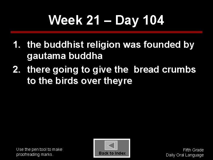 Week 21 – Day 104 1. the buddhist religion was founded by gautama buddha