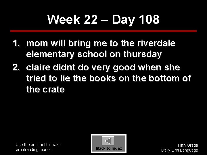 Week 22 – Day 108 1. mom will bring me to the riverdale elementary