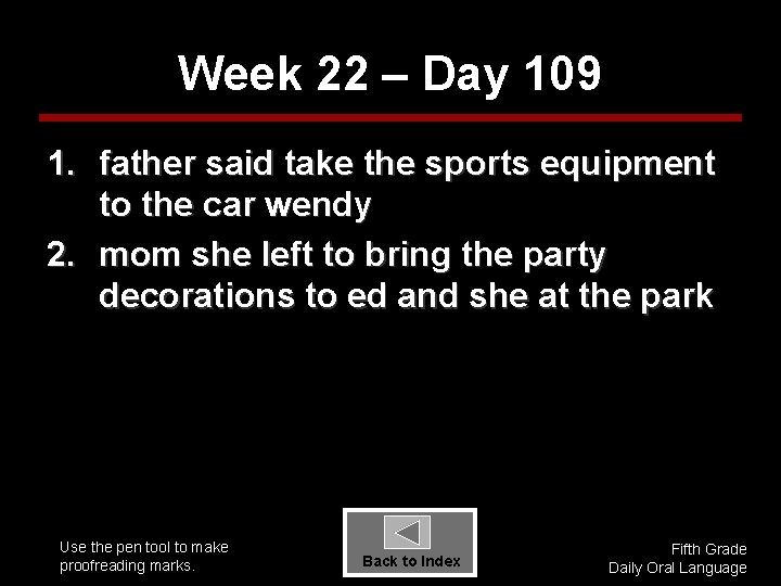 Week 22 – Day 109 1. father said take the sports equipment to the