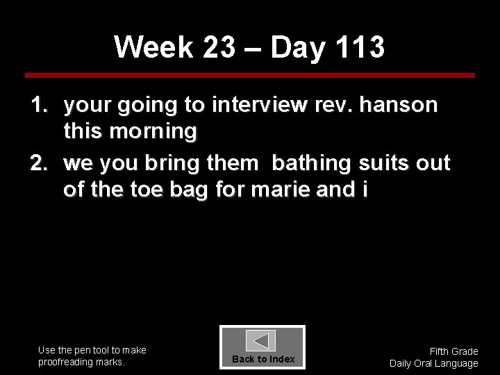 Week 23 – Day 113 1. your going to interview rev. hanson this morning