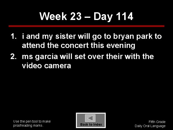 Week 23 – Day 114 1. i and my sister will go to bryan