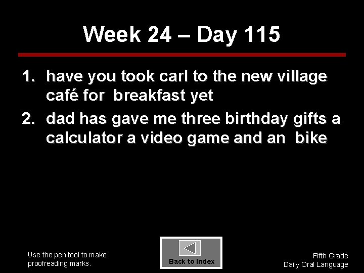 Week 24 – Day 115 1. have you took carl to the new village