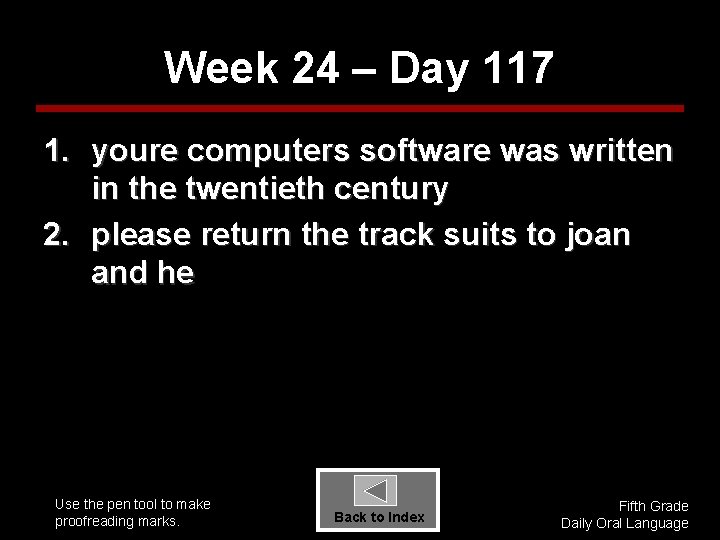 Week 24 – Day 117 1. youre computers software was written in the twentieth