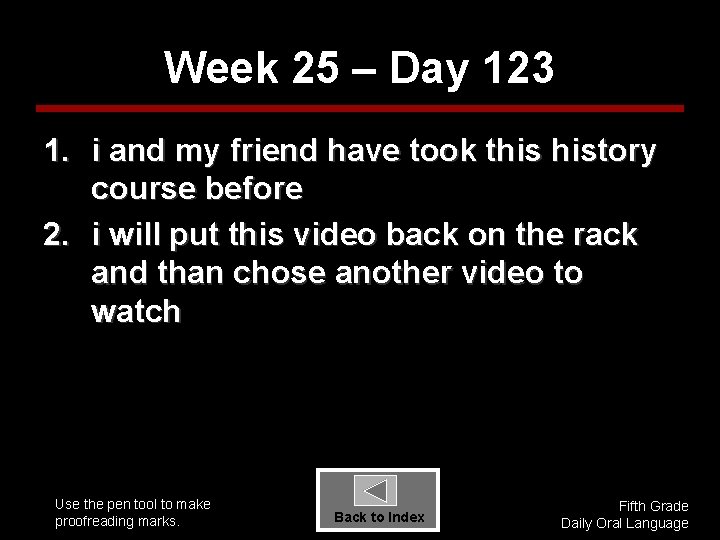 Week 25 – Day 123 1. i and my friend have took this history