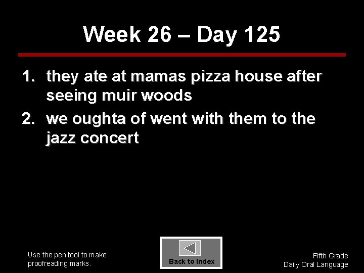 Week 26 – Day 125 1. they ate at mamas pizza house after seeing