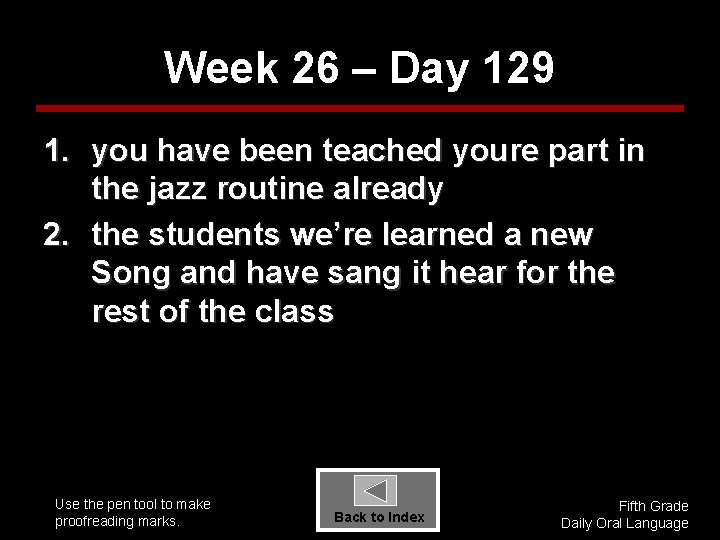 Week 26 – Day 129 1. you have been teached youre part in the