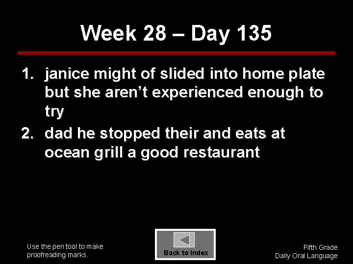 Week 28 – Day 135 1. janice might of slided into home plate but