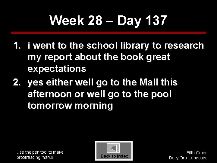 Week 28 – Day 137 1. i went to the school library to research