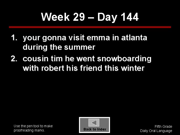 Week 29 – Day 144 1. your gonna visit emma in atlanta during the