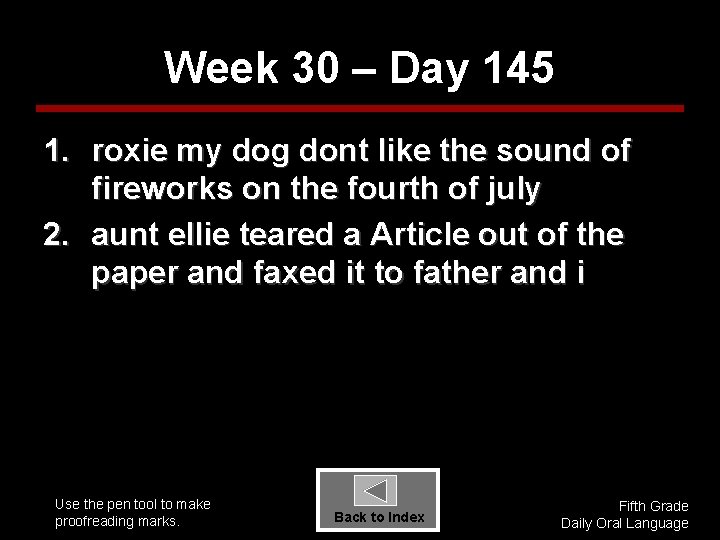 Week 30 – Day 145 1. roxie my dog dont like the sound of