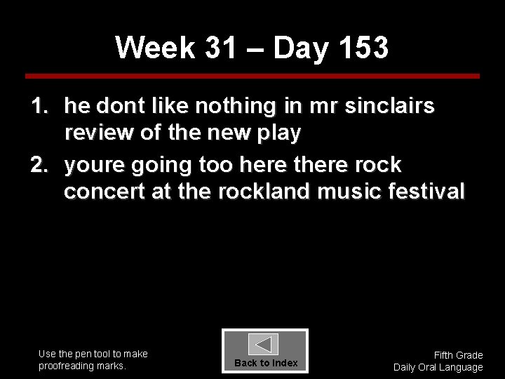 Week 31 – Day 153 1. he dont like nothing in mr sinclairs review
