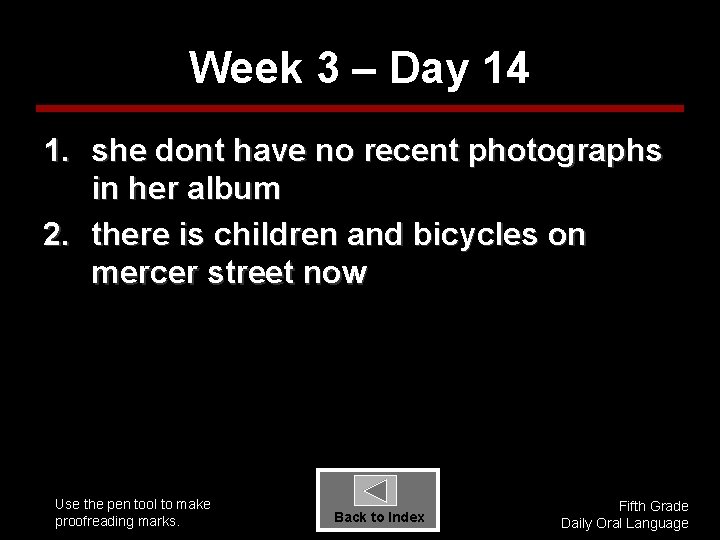 Week 3 – Day 14 1. she dont have no recent photographs in her