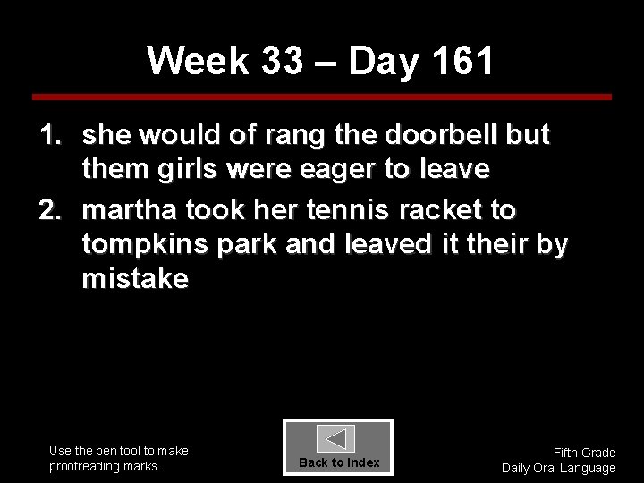 Week 33 – Day 161 1. she would of rang the doorbell but them